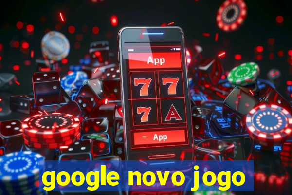 google novo jogo